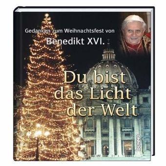 Du bist das Licht der Welt. Gedanken zum Weihnachtsfest von Joseph Ratzinger