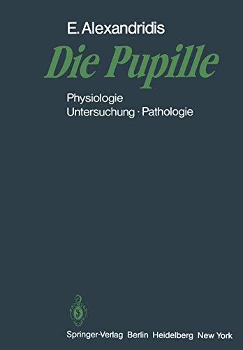 Die Pupille: Physiologie - Untersuchung - Pathologie (German Edition)