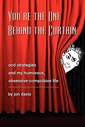 You're the One Behind the Curtain: OCD Strategies and My Humorous, Obsessive Compulsive Life