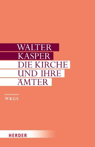 Walter Kasper - Gesammelte Schriften: Die Kirche und ihre Ämter: Schriften zur Ekklesiologie II