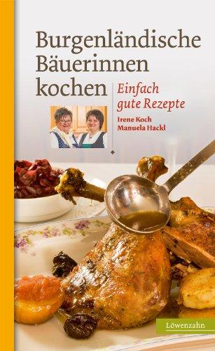 Burgenländische Bäuerinnen kochen. Einfach gute Rezepte