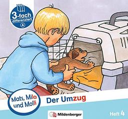 Mats, Mila und Molli – Heft 4: Der Umzug - Schwierigkeitsstufe A: Eine Geschichte in drei Schwierigkeitsstufen für Erstleser