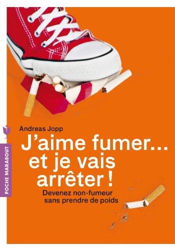 J'aime fumer... et je vais arrêter ! : devenez non-fumeur sans prendre de poids