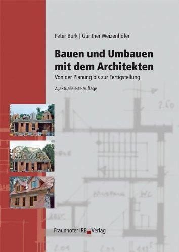 Bauen und Umbauen mit dem Architekten: Von der Planung bis zur Fertigstellung