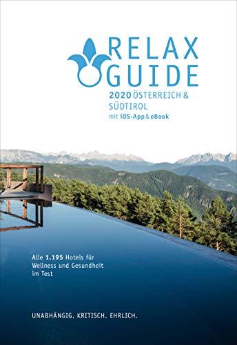 RELAX Guide 2020 Österreich & NEU: Südtirol, kritisch getestet: alle Wellness- und Gesundheitshotels.: Themen Ranking: Wellness mit Kids, Best of Yoga, Gourmet, Naturlage, Klein und fein