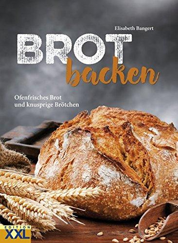 Brot backen: Ofenfrisches Brot und knusprige Brötchen