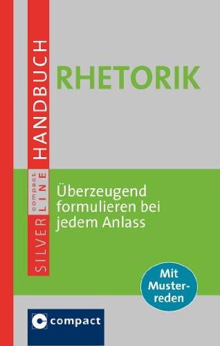 Rhetorik: Überzeugend formulieren bei jedem Anlass. Mit Musterreden