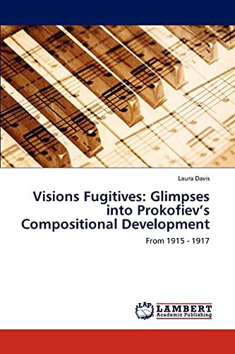 Visions Fugitives: Glimpses into Prokofiev’s Compositional Development: From 1915 - 1917