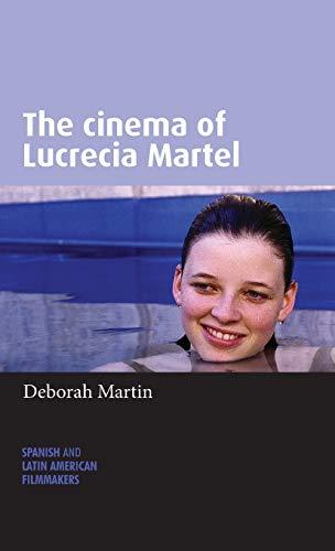 The cinema of Lucrecia Martel (Spanish and Latin American Filmmakers)