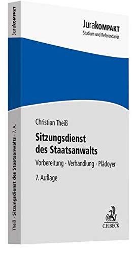 Sitzungsdienst des Staatsanwalts: Vorbereitung, Verhandlung, Plädoyer (Jura kompakt)