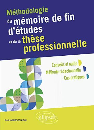 Méthodologie du mémoire de fin d'études et de la thèse professionnelle