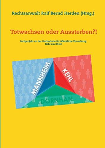 Totwachsen oder Aussterben?!: Fachprojekt an der Hochschule für öffentliche Verwaltung Kehl