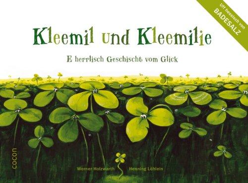 Kleemil und Kleemilie: E herrlisch Geschicht vom Glick