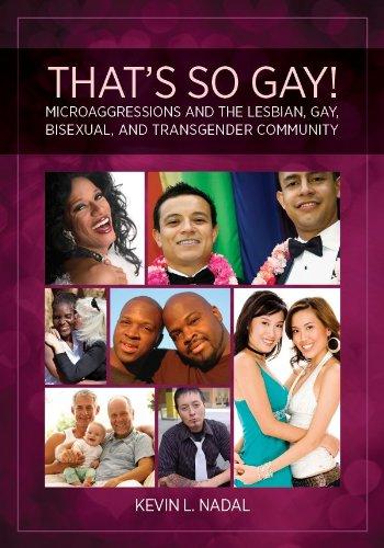 That's So Gay!: Microaggressions and the Lesbian, Gay, Bisexual, and Transgender Community (Contemporary Perspectives on Lesbian, Gay, and Bisexual Psyc)