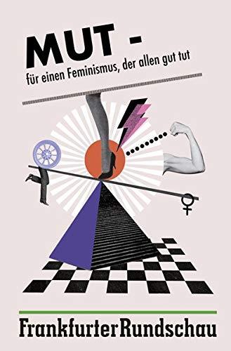 Mut - Für einen Feminismus, der allen gut tun. Heldinnen der Emanzipation im Porträt.