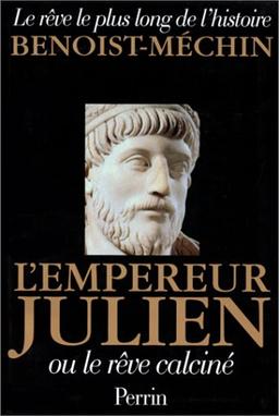 Le rêve le plus long de l'histoire. Vol. 3. L'empereur Julien ou Le rêve calciné