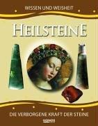 Heilsteine. Wissen und Weisheit. Die verborgene Kraft der Steine