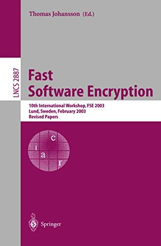 Fast Software Encryption: 10th International Workshop, FSE 2003, LUND, Sweden, February 24-26, 2003, Revised Papers (Lecture Notes in Computer Science, 2887, Band 2887)