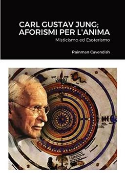 Carl Gustav Jung; Aforismi Per L'Anima: Misticismo ed Esoterismo