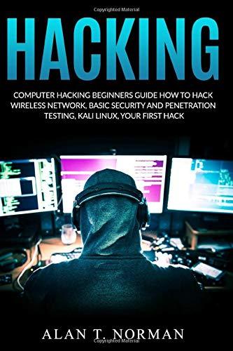 Computer Hacking Beginners Guide: How to Hack Wireless Network, Basic Security and Penetration Testing, Kali Linux, Your First Hack