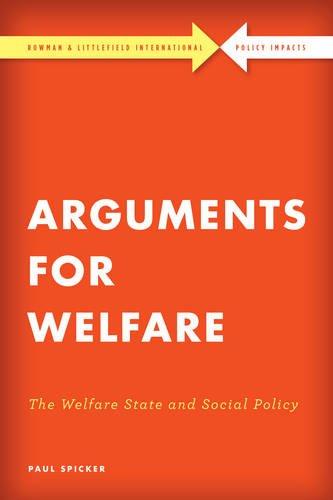 Arguments for Welfare: The Welfare State and Social Policy (Rowman & Littlefield International Policy Impacts)