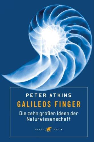 Galileos Finger. Die zehn großen Ideen der Naturwissenschaft