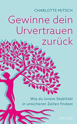 Gewinne dein Urvertrauen zurück: Wie du innere Stabilität in unsicheren Zeiten findest