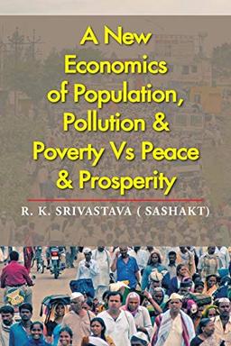 A New Economics of Population, Pollution & Poverty Vs Peace & Prosperity