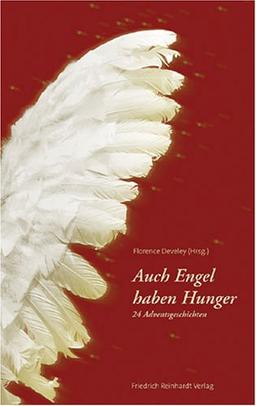 Auch Engel haben Hunger. 24 Adventsgeschichten