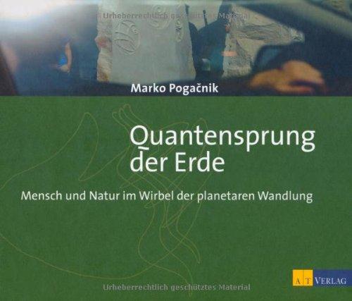 Quantensprung der Erde: Mensch und Natur im Wirbel der planetaren Wandlung