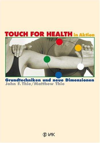 Touch for Health in Aktion: Grundtechniken und neue Dimensionen