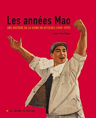 Les années Mao : une histoire de la Chine en affiches (1949-1979)