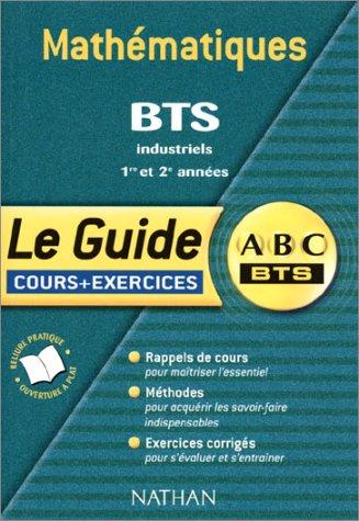 Mathématiques BTS industriels 1ère et 2ème années. Le guide (Guides ABC du B)