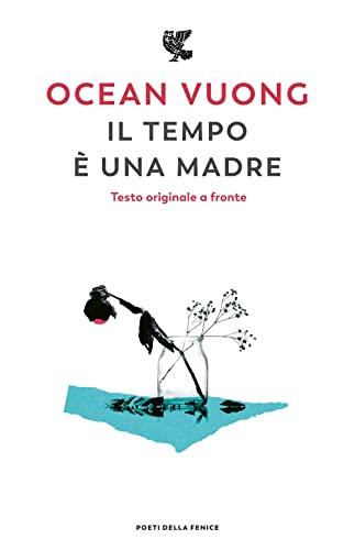 Il tempo è una madre. Testo originale a fronte (Poeti della Fenice)