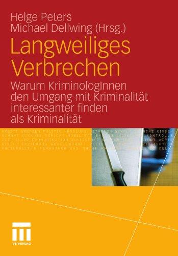 Langweiliges Verbrechen: Warum KriminologInnen den Umgang mit Kriminalität interessanter finden als Kriminalität (German Edition)