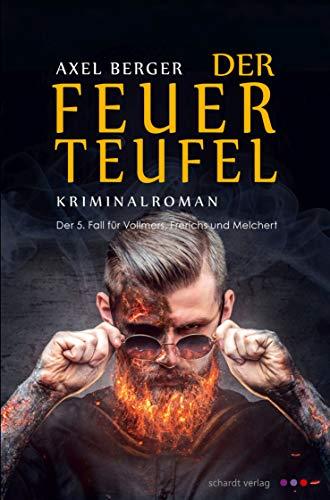 Der Feuerteufel: Der 5. Fall für Vollmers, Frerichs und Melchert. Kriminalroman