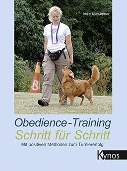 Obedience-Training Schritt für Schritt: Mit positiven Methoden zum Turniererfolg (Kynos Sport und Spiel)