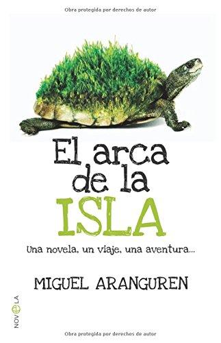 El arca de la isla : una novela, un viaje, una aventura-- (Ficcion)