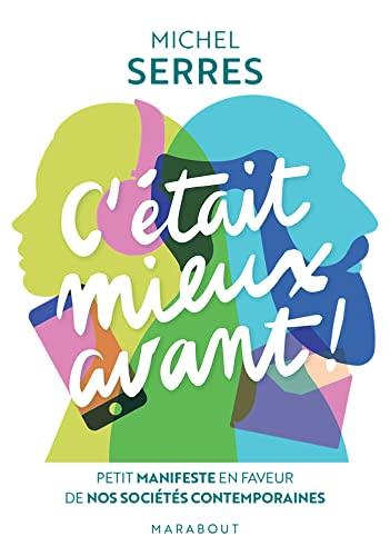 C'était mieux avant ! : petit manifeste en faveur de nos sociétés contemporaines