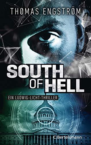 South of Hell: Ein Ludwig-Licht-Thriller (Die Thriller-Serie um Ex-Agent Ludwig Licht, Band 2)