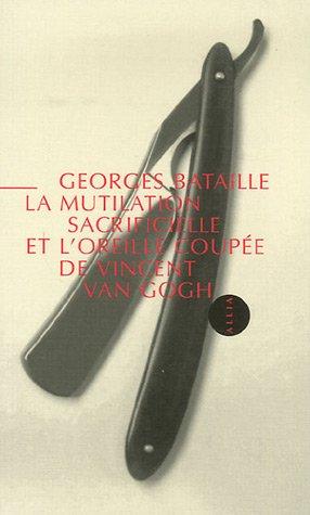 La mutilation sacrificielle et l'oreille coupée de Vincent Van Gogh