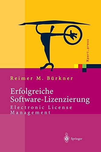 Erfolgreiche Software-Lizenzierung: Electronic License Management - Von Der Auswahl Bis Zur Installation (Xpert.press)