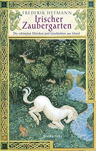 Irischer Zaubergarten: Die schönsten Märchen, Sagen und Geschichten aus Irland