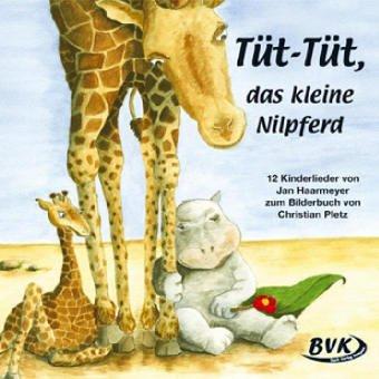 Tüt-Tüt, das kleine Nilpferd CD (12 Kinderlieder zum Bilderbuch von Christian Pletz)