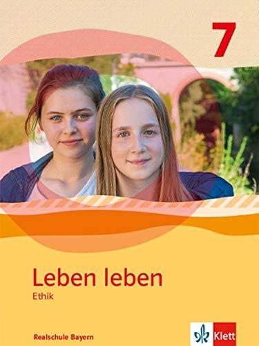 Leben leben 7. Ausgabe Bayern Realschule: Schülerband Klasse 7 (Leben leben. Ausgabe für Bayern ab 2017)