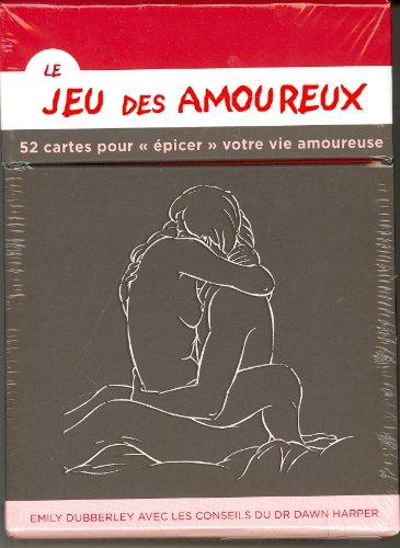 Le jeu des amoureux : 52 cartes pour épicer votre vie amoureuse