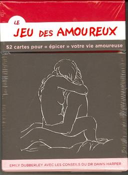 Le jeu des amoureux : 52 cartes pour épicer votre vie amoureuse