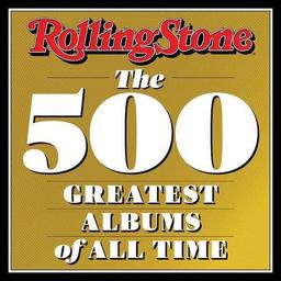 Rolling Stone 500 Greatest Albums of All Time: The 500 Greatest Albums of All Time