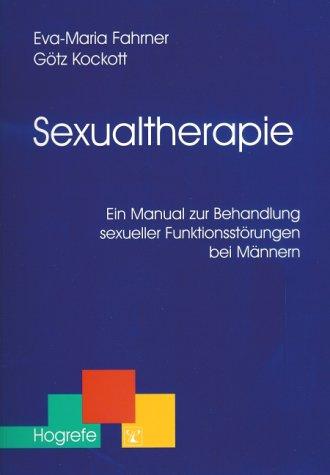 Sexualtherapie. Ein Manual zur Behandlung sexueller Funktionsstörungen bei Männern