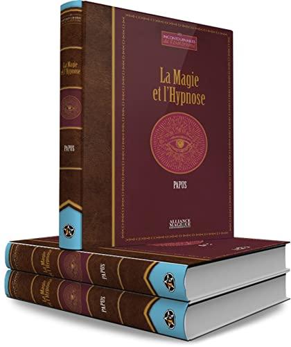 La magie & l'hypnose : recueil de faits et d'expériences justifiant et prouvant les enseignements de l'occultisme